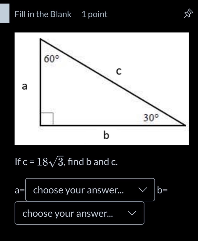 fill in the blank 1 point if c = 18√3, find b and c. a= choose your ans…