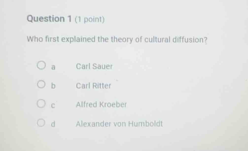 question 1 (1 point) who first explained the theory of cultural diffusi…