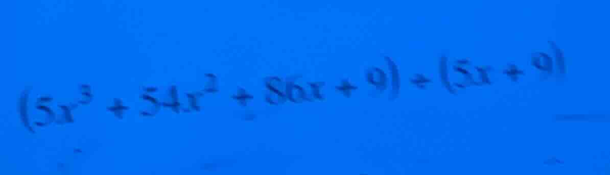 (5x³ + 54x² + 86x + 9) ÷ (5x + 9)