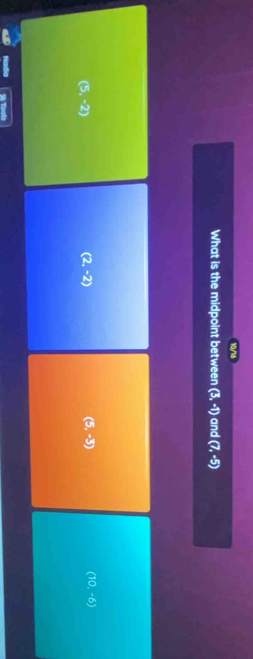 what is the midpoint between (3, -1) and (7, -5) (5, -2) (2, -2) (5, -3…