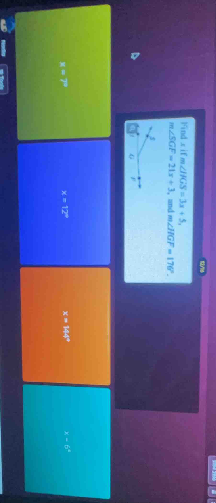find x if m∠hgs = 3x + 5, m∠sgf = 21x + 3, and m∠hgf = 176°. options: x…