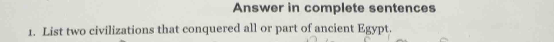 answer in complete sentences 1. list two civilizations that conquered a…