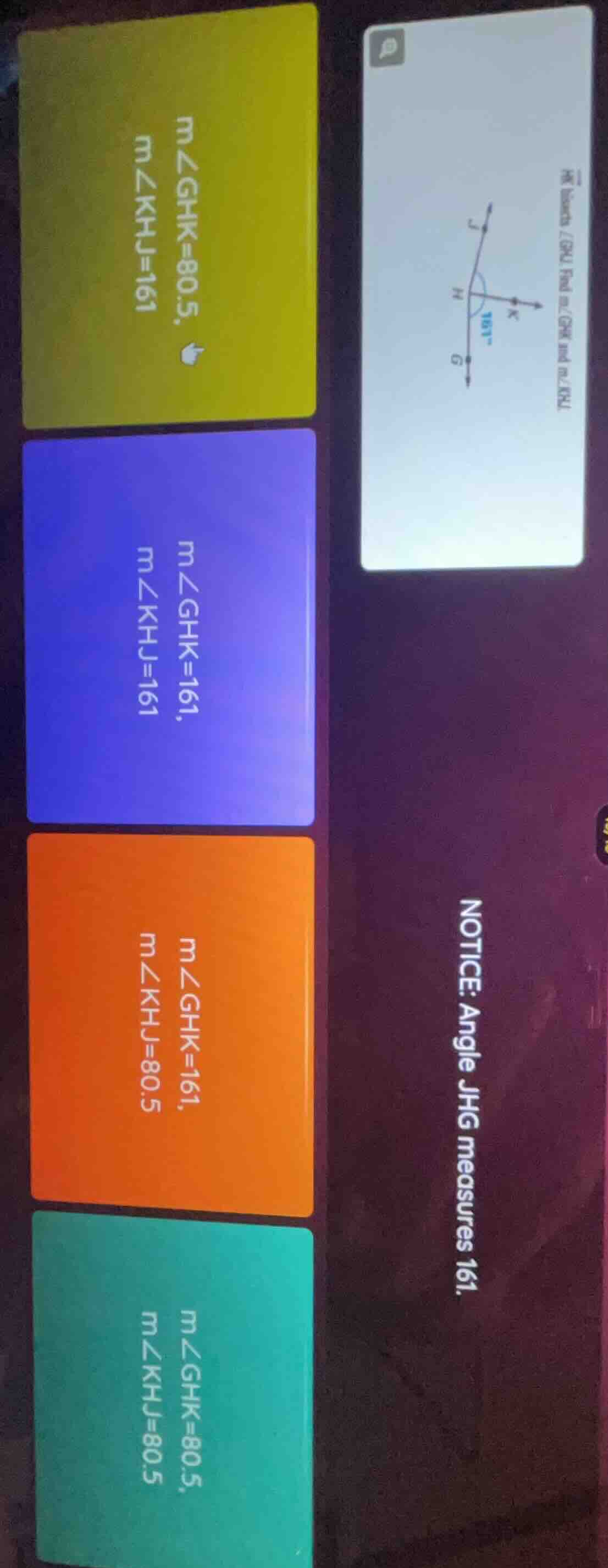 hk bisects ∠ghj. find m∠ghk and m∠khj. notice: angle jhg measures 161. …