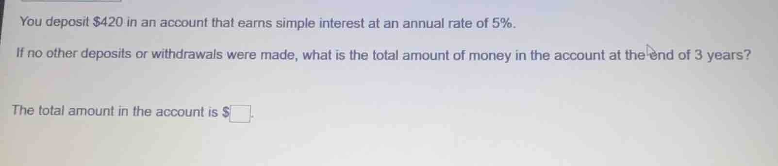 you deposit $420 in an account that earns simple interest at an annual …