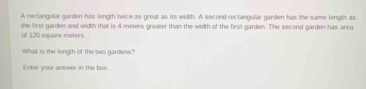 a rectangular garden has length twice as great as its width. a second r…