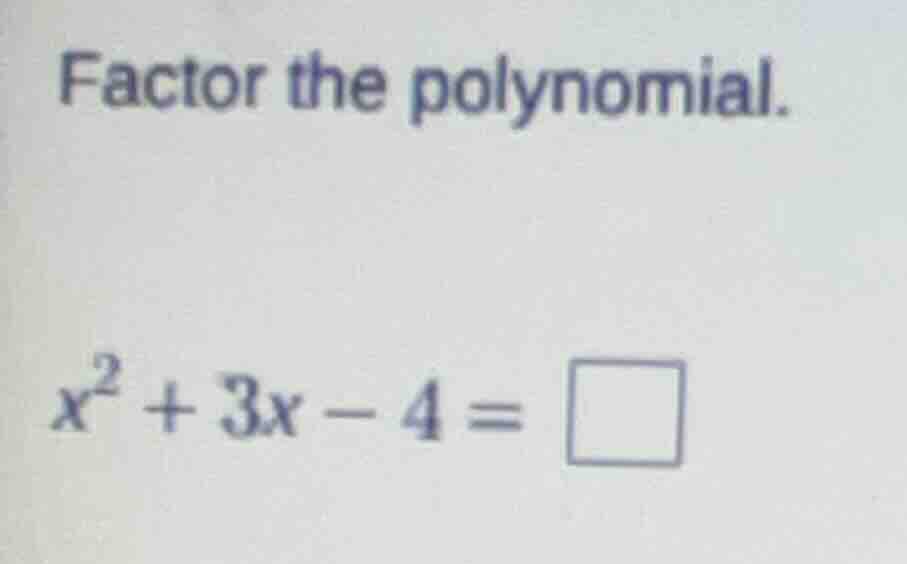 factor the polynomial.\\(x^2 + 3x - 4 = \\square\\)