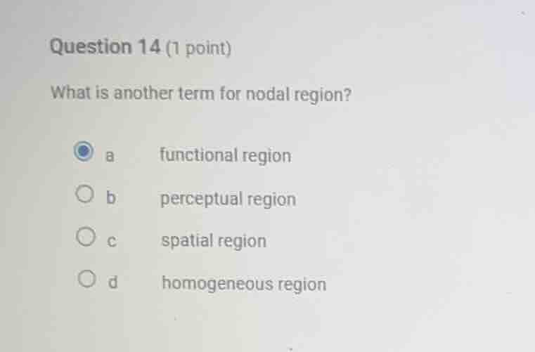 question 14 (1 point) what is another term for nodal region? a function…