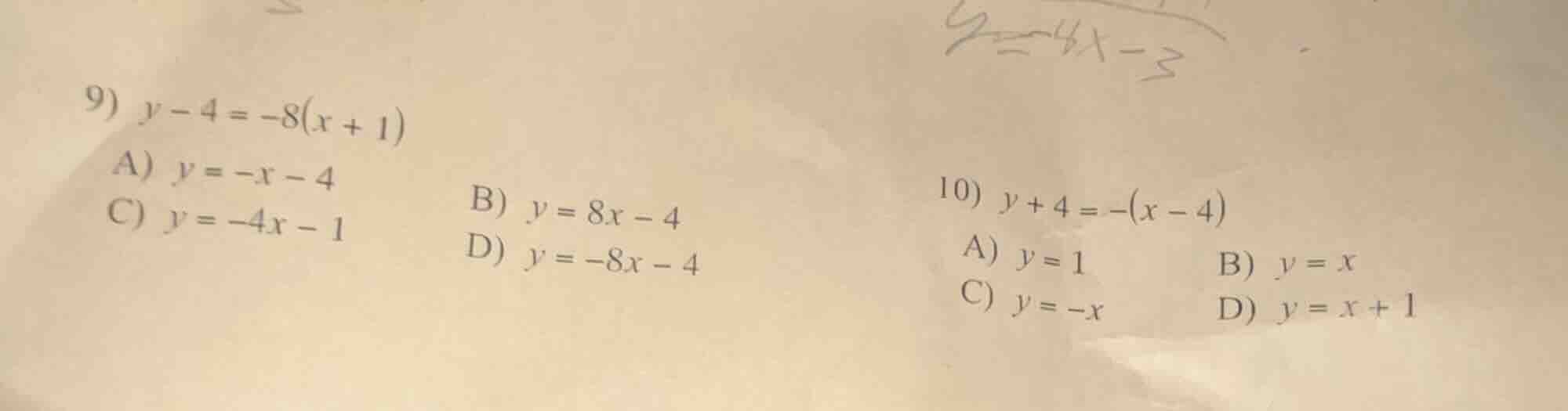 9) $y - 4 = -8(x + 1)$ a) $y = -x - 4$ c) $y = -4x - 1$ b) $y = 8x - 4$…