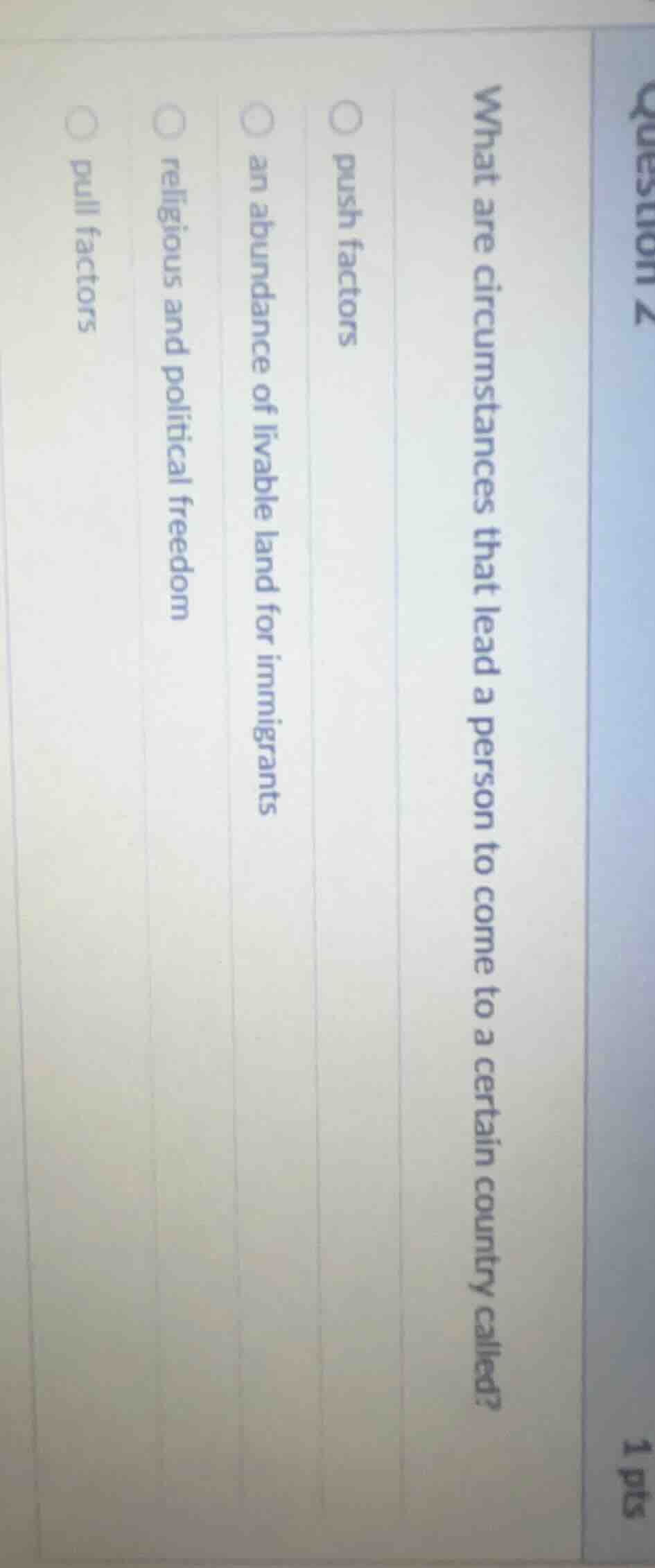 question 2 1 pts what are circumstances that lead a person to come to a…