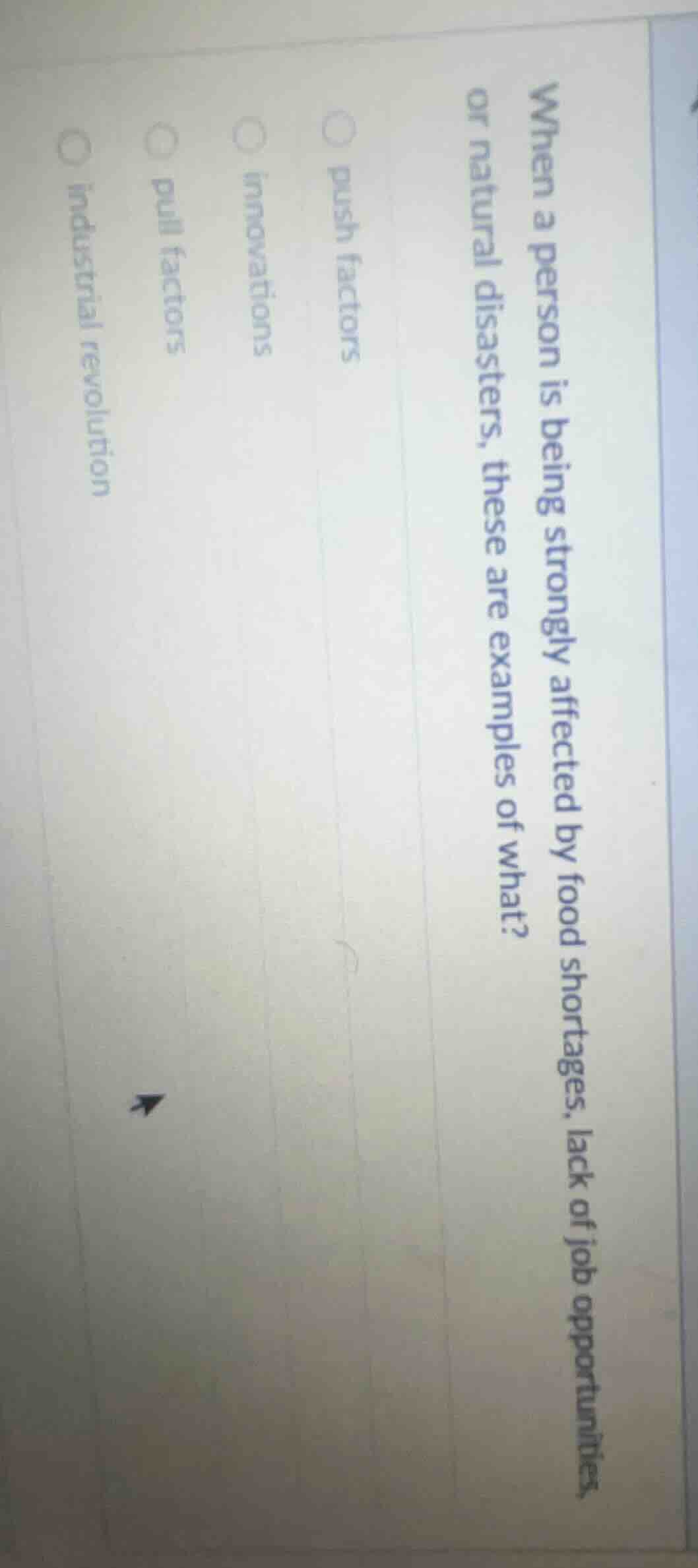 when a person is being strongly affected by food shortages, lack of job…