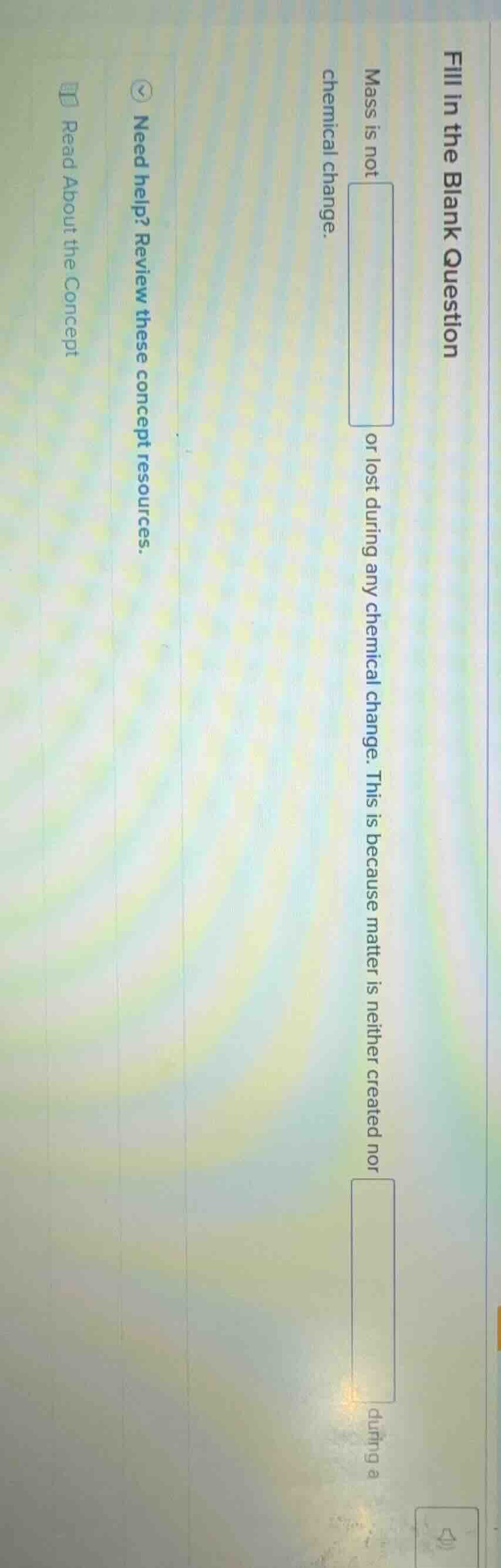 fill in the blank question mass is not or lost during any chemical chan…