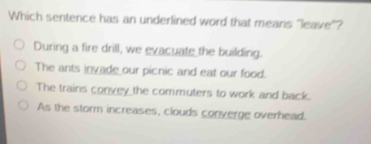 which sentence has an underlined word that means leave? during a fire d…