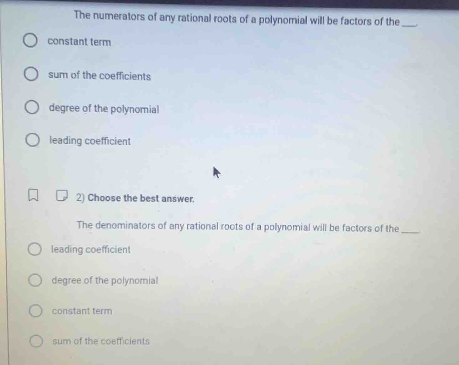 the numerators of any rational roots of a polynomial will be factors of…