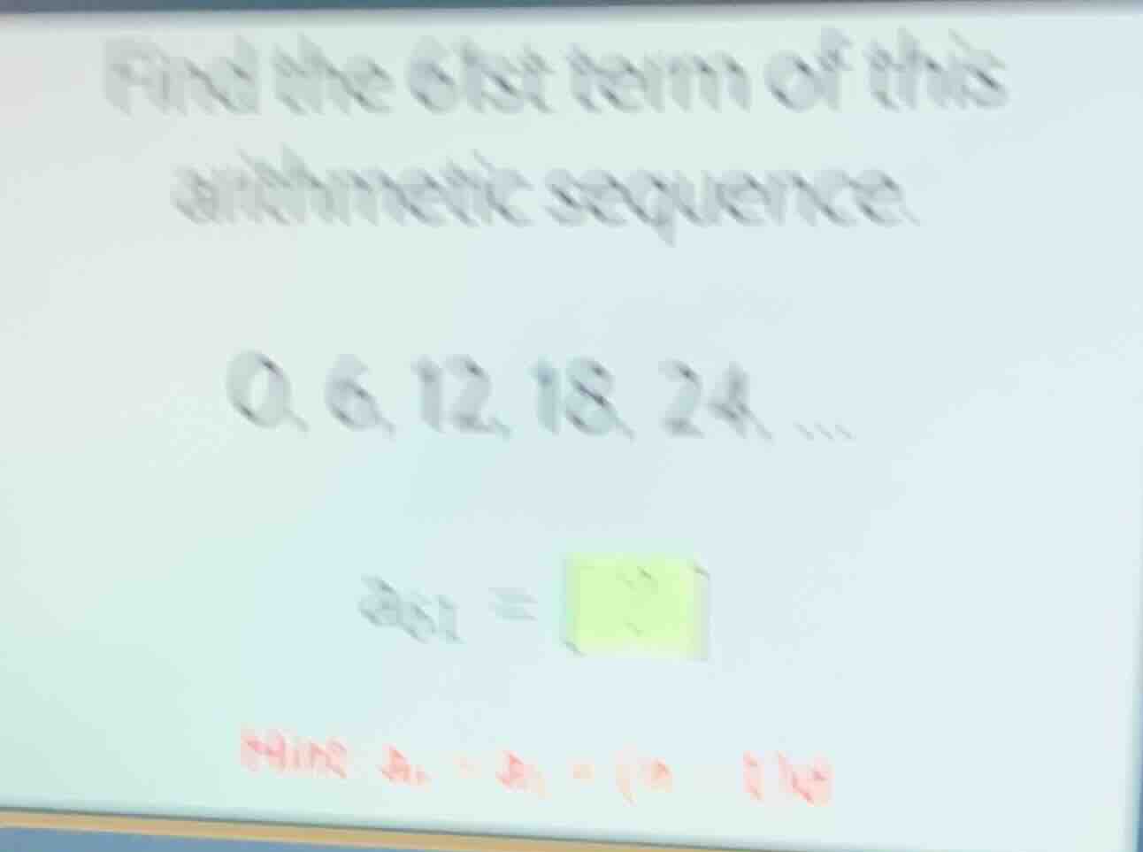find the 61st term of this arithmetic sequence. 0, 6, 12, 18, 24, ... a…