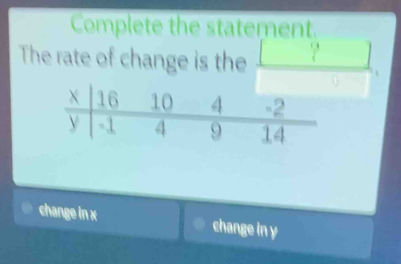 complete the statement. the rate of change is the?, \\begin{array}{c|cc…
