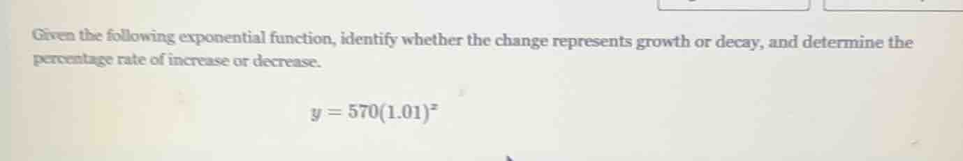 given the following exponential function, identify whether the change r…