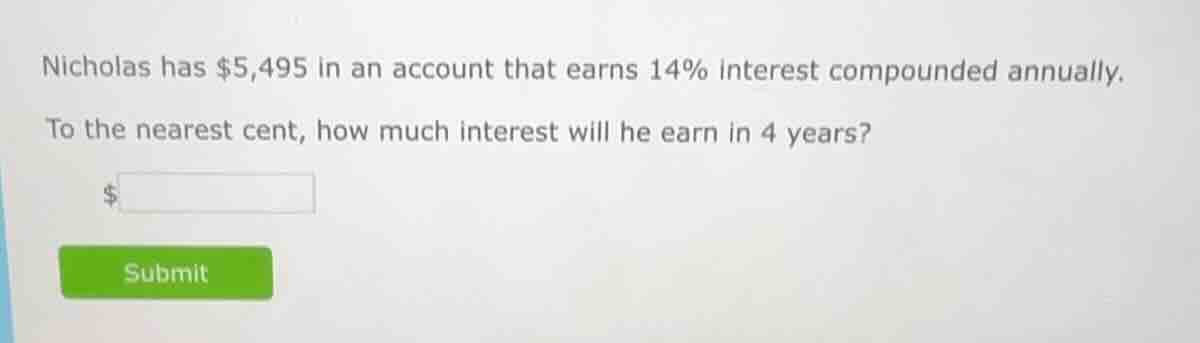 nicholas has $5,495 in an account that earns 14% interest compounded an…