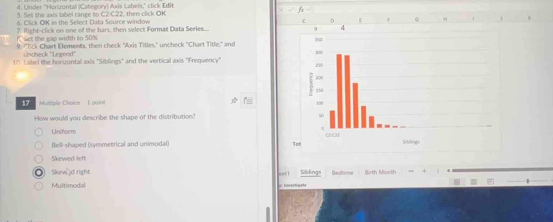 17 multiple choice 1 point how would you describe the shape of the dist…