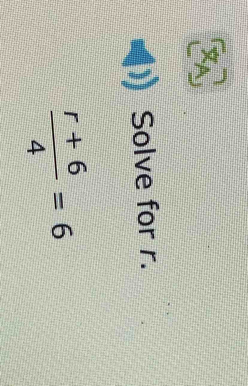 solve for r. \\(\\frac{r + 6}{4} = 6\\)