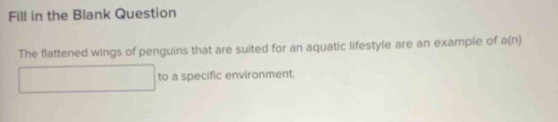 fill in the blank question the flattened wings of penguins that are sui…