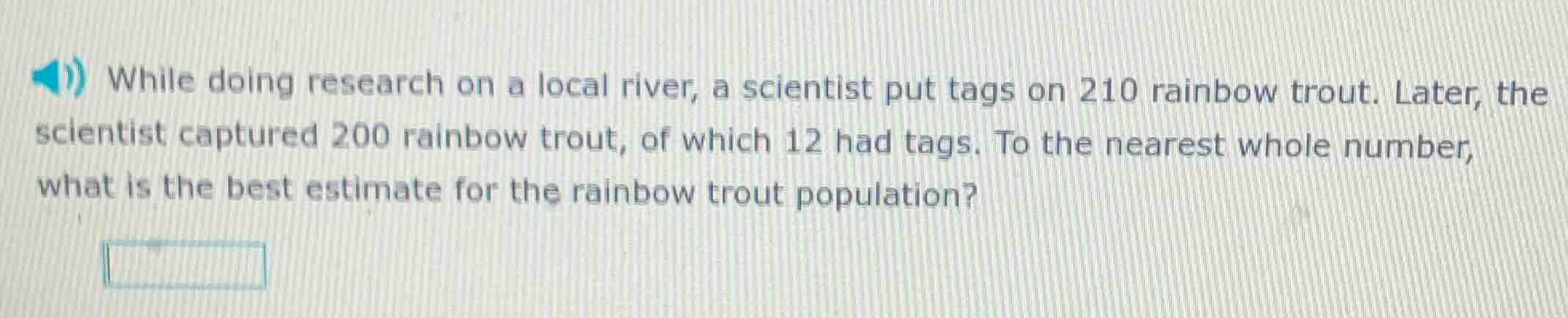 while doing research on a local river, a scientist put tags on 210 rain…