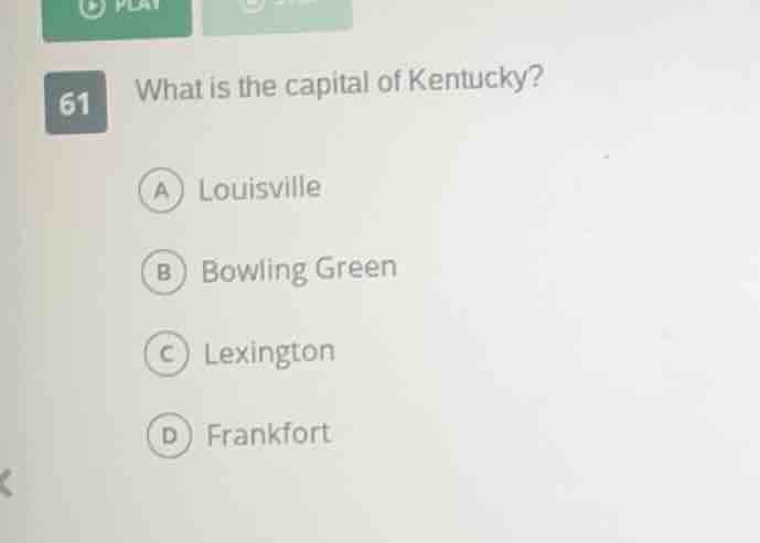 61 what is the capital of kentucky? a louisville b bowling green c lexi…