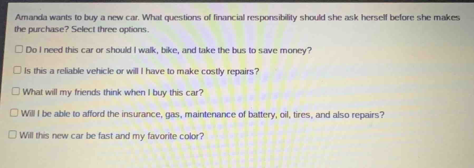 amanda wants to buy a new car. what questions of financial responsibili…