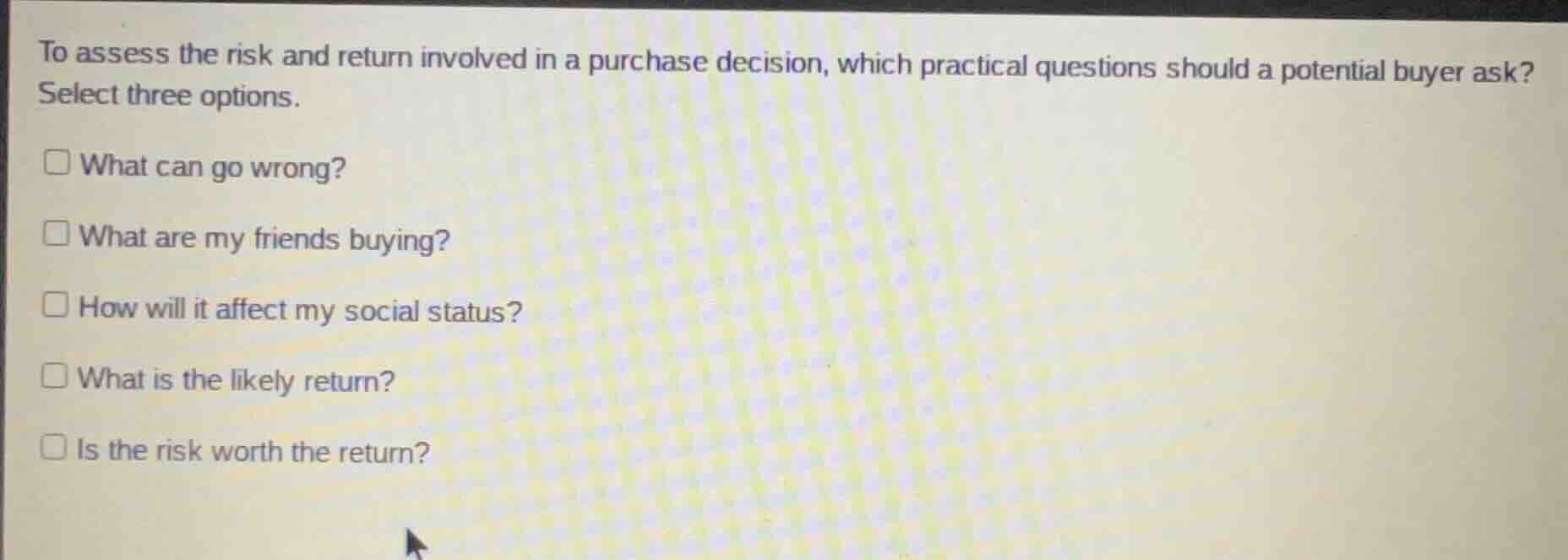 to assess the risk and return involved in a purchase decision, which pr…