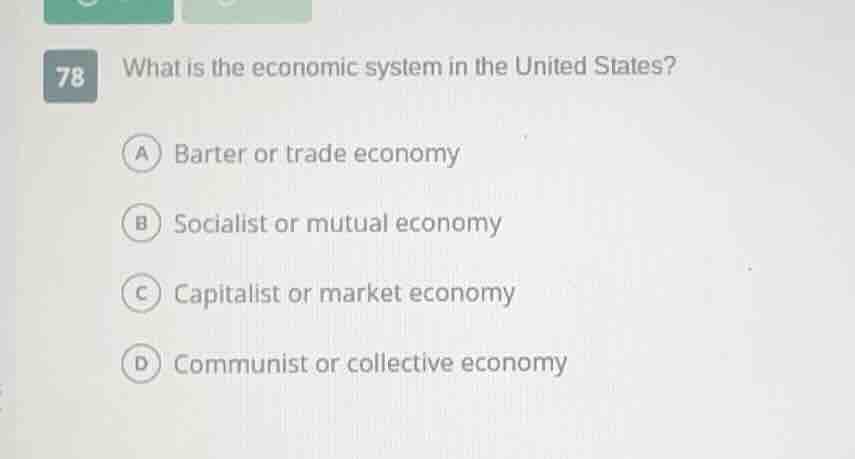 78 what is the economic system in the united states? a barter or trade …