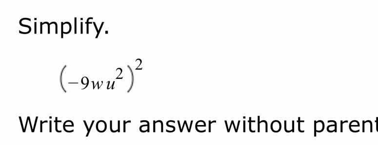 simplify. \\((-9wu^{2})^{2}\\) write your answer without parent