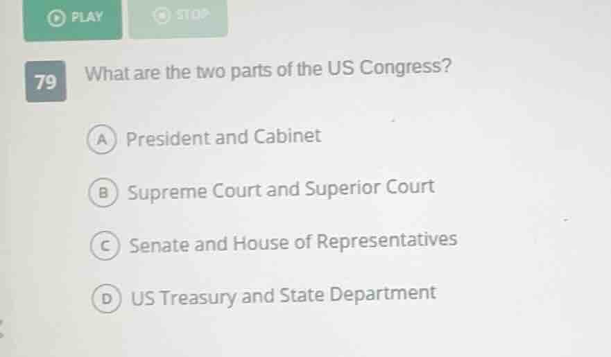 79 what are the two parts of the us congress? a president and cabinet b…
