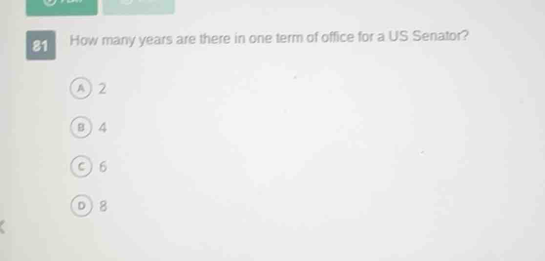 81 how many years are there in one term of office for a us senator? a 2…