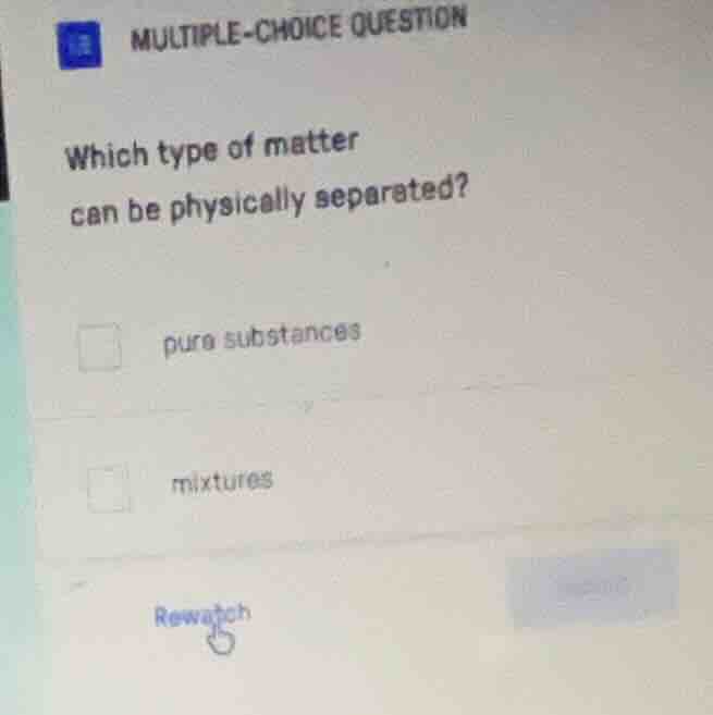 multiple-choice question which type of matter can be physically separat…