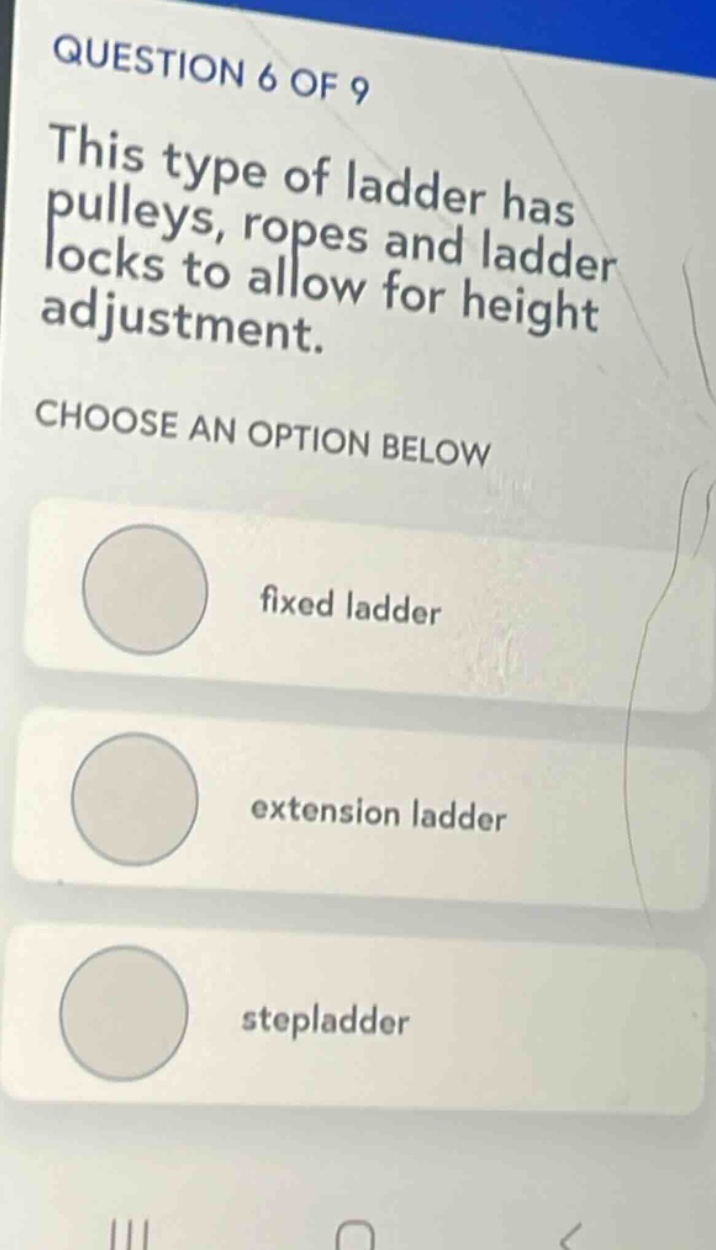 question 6 of 9 this type of ladder has pulleys, ropes and ladder locks…