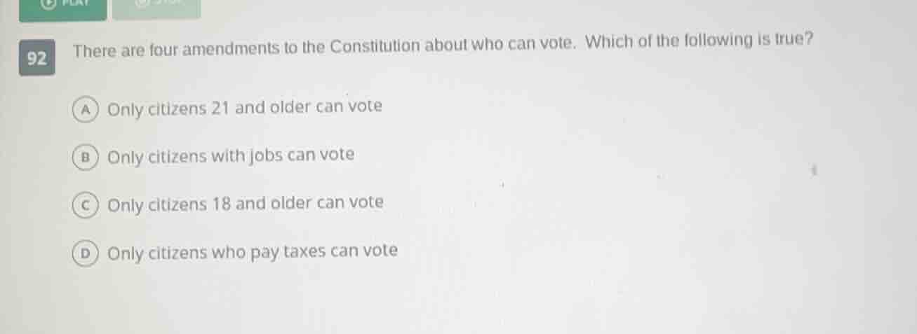 92 there are four amendments to the constitution about who can vote. wh…