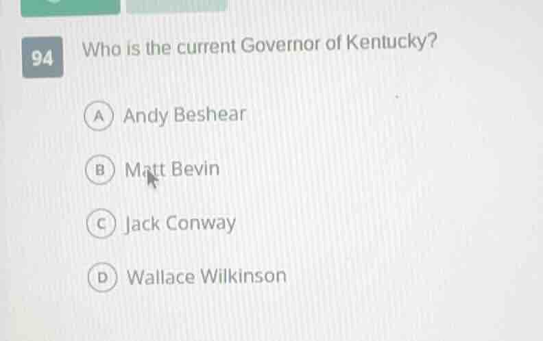 94 who is the current governor of kentucky? a andy beshear b matt bevin…