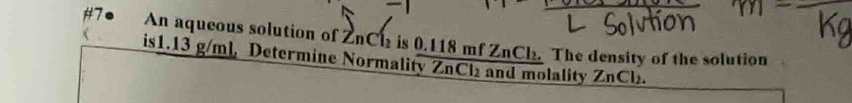 #7 an aqueous solution of zncl₂ is 0.118 mf zncl₂. the density of the s…