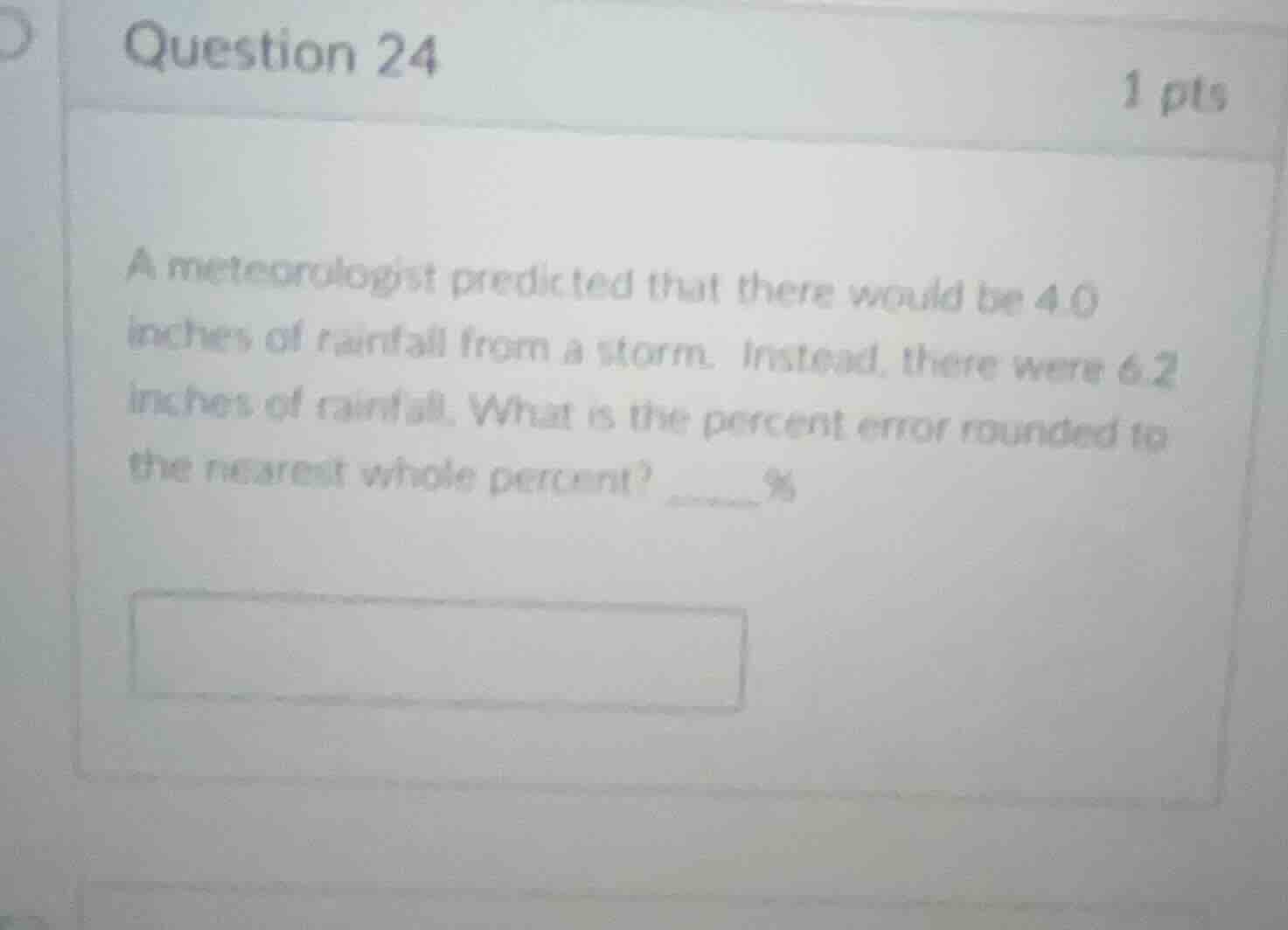 question 24 1 pts a meteorologist predicted that there would be 4.0 inc…