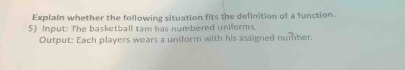 explain whether the following situation fits the definition of a functi…