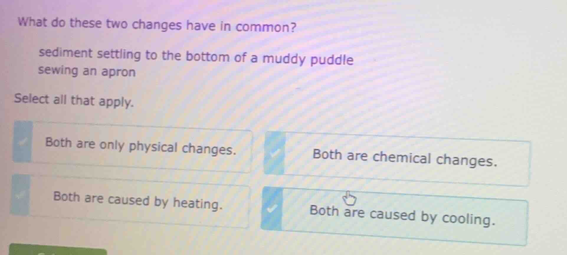 what do these two changes have in common? sediment settling to the bott…