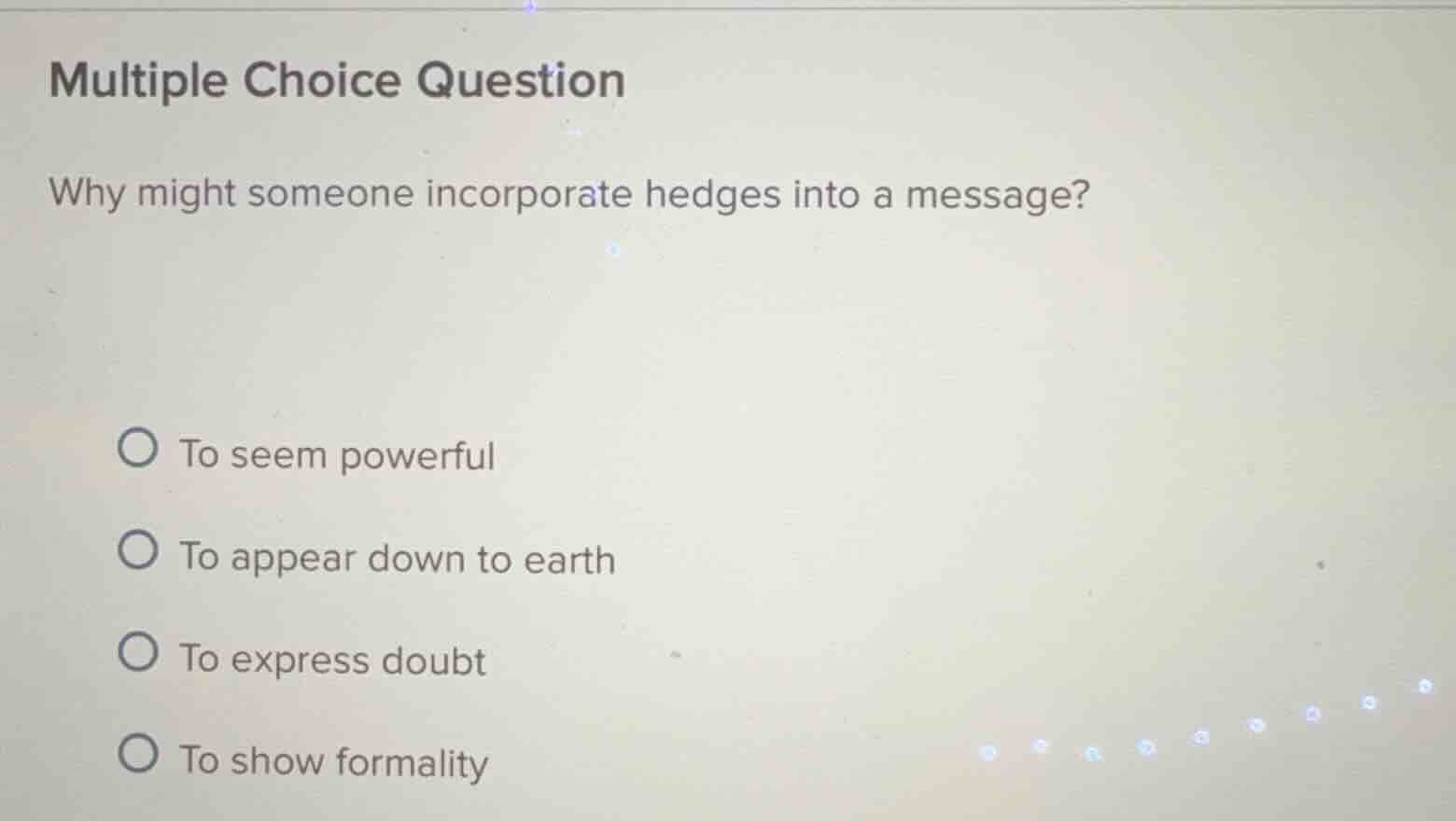 multiple choice question why might someone incorporate hedges into a me…