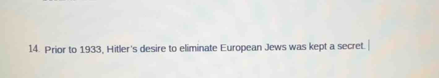 14. prior to 1933, hitlers desire to eliminate european jews was kept a…