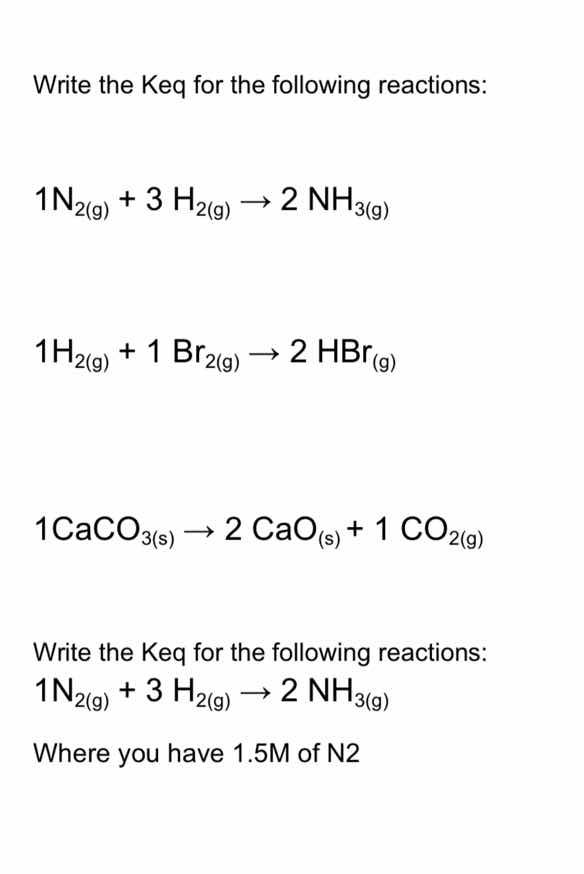write the keq for the following reactions: 1n₂(g) + 3 h₂(g) → 2 nh₃(g) …