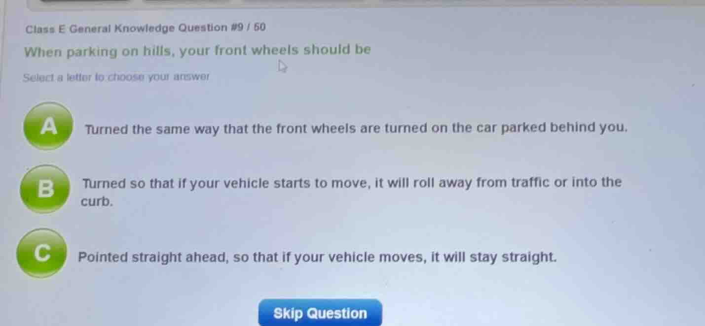 class e general knowledge question #9 / 50 when parking on hills, your …