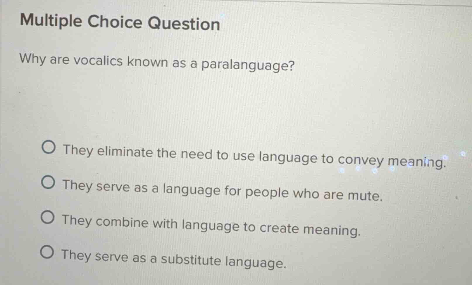 multiple choice question why are vocalics known as a paralanguage? they…