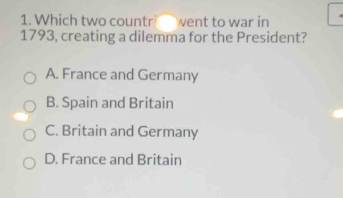 1. which two countries went to war in 1793, creating a dilemma for the …