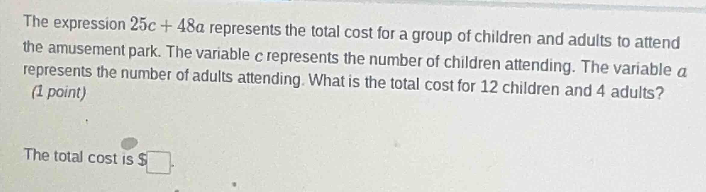 the expression $25c + 48a$ represents the total cost for a group of chi…