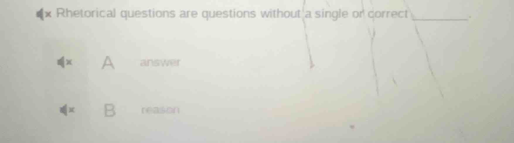 rhetorical questions are questions without a single or correct ______. …