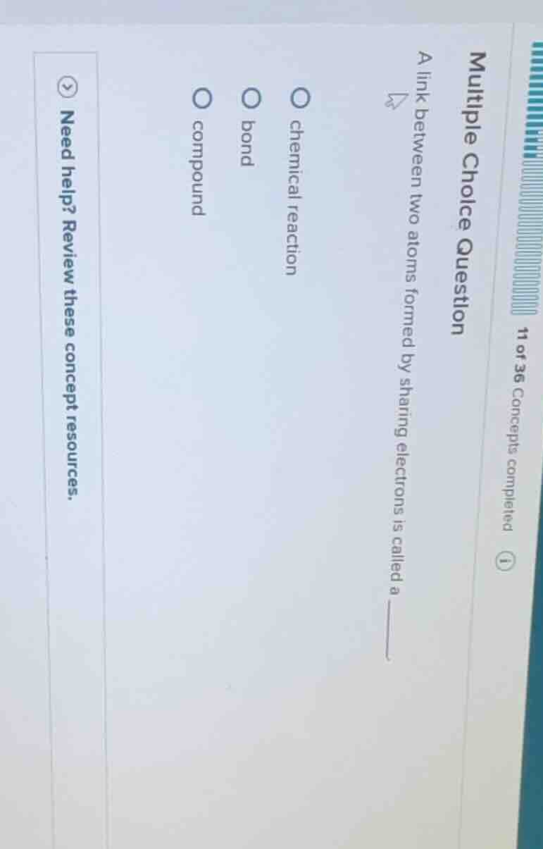 multiple choice question a link between two atoms formed by sharing ele…