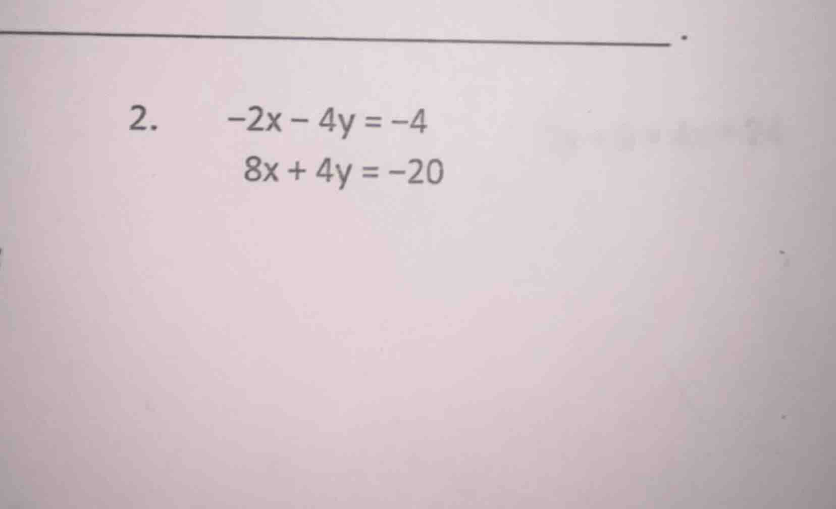 2. \\(-2x - 4y = -4\\)\\(8x + 4y = -20\\)